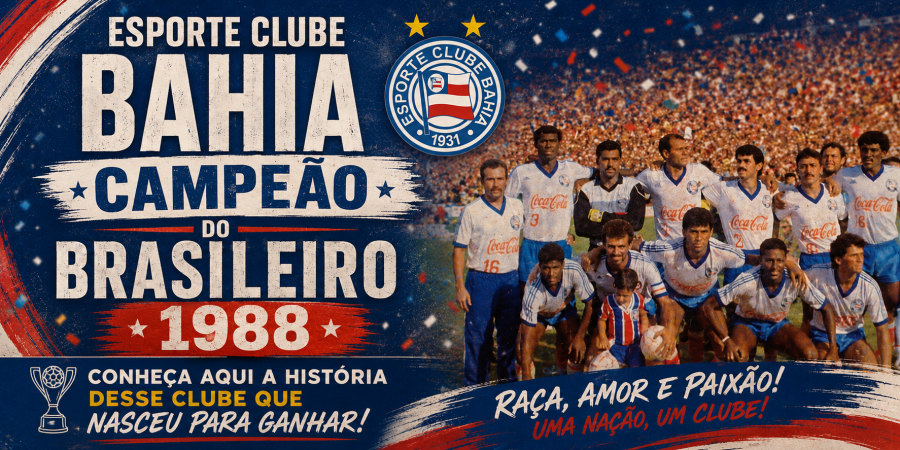 BAHIA:  UM CLUBE QUE NASCEU PARA VENCER