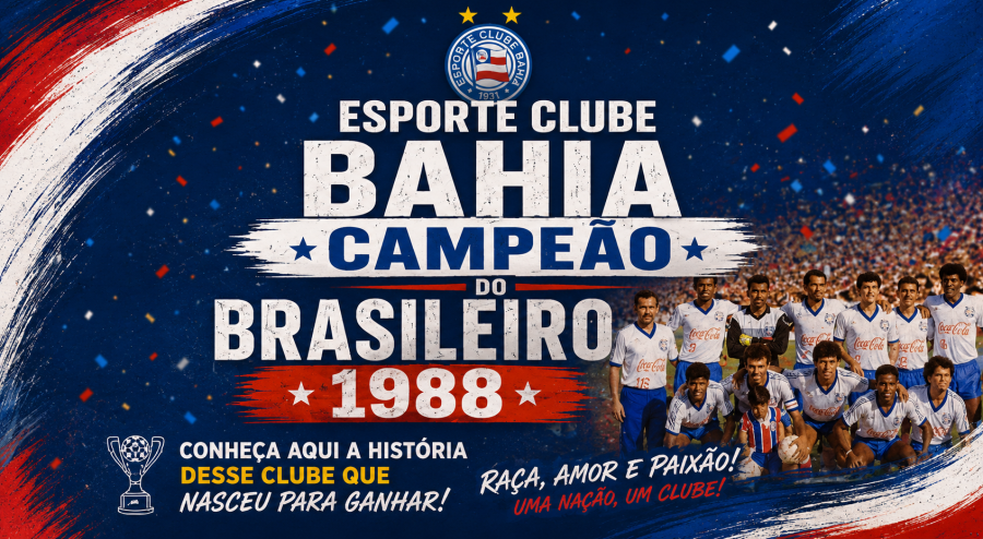 BAHIA:  UM CLUBE QUE NASCEU PARA VENCER